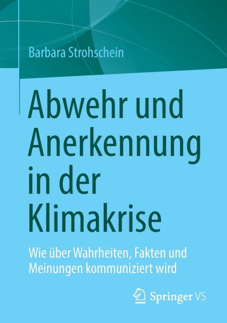 Abwehr Und Anerkennung In Der Klimakrise: Wie Über Wahrheiten, Fakten Und Meinungen Kommuniziert Wird (German Edition)