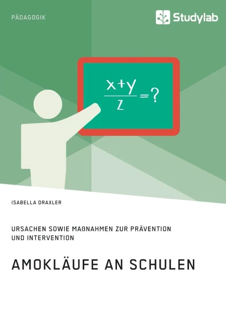 Amokläufe An Schulen. Ursachen Sowie Maßnahmen Zur Prävention Und Intervention (German Edition)