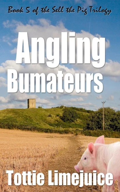 Angling Bumateurs: Book 5 In The Sell The Pig Trilogy