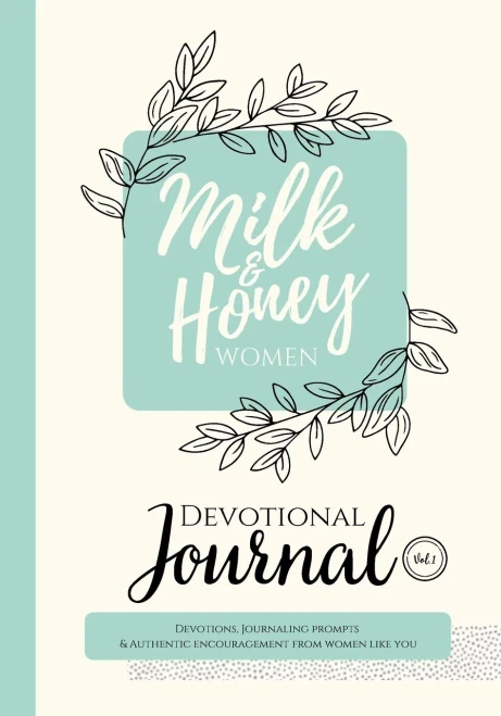 Milk And Honey Women Devotional Journal: Devotions, Journaling Prompts & Authentic Encouragement From Women Like You - 9781953000095