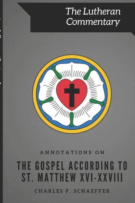 Annotations On The Gospel According To St. Matthew (The Lutheran Commentary)