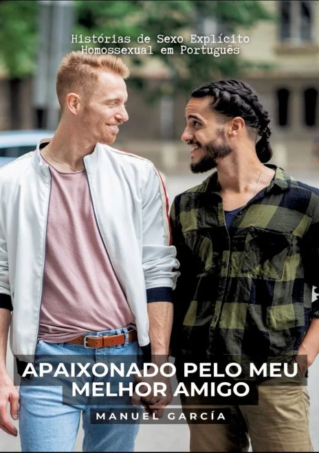Apaixonado Pelo Meu Melhor Amigo: Histórias De Sexo Explícito Homossexual Em Português (Portuguese Edition)