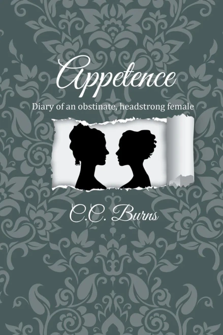 Appetence.: Diary Of An Obstinate, Headstrong Female.