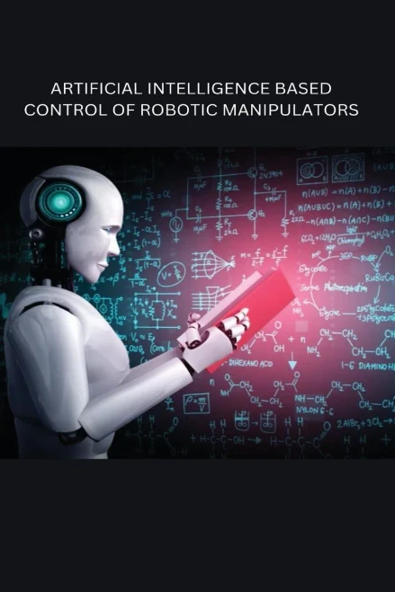 Artificial Intelligence Based Control Of Robotic Manipulators