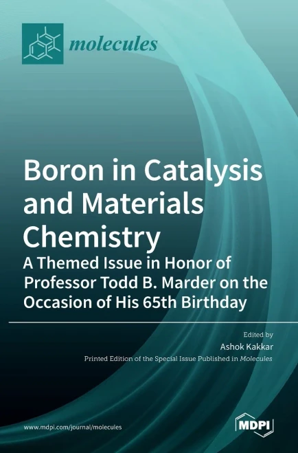 Boron In Catalysis And Materials Chemistry: A Themed Issue In Honor Of Professor Todd B. Marder On The Occasion Of His 65Th Birthday