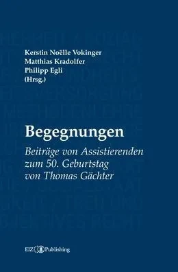 Begegnungen: Beiträge Von Assistierenden Zum 50. Geburtstag Von Thomas Gächter (German Edition)