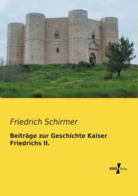 Beitraege Zur Geschichte Kaiser Friedrichs Ii. (German Edition)