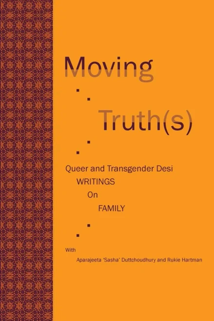 Moving Truth(S): Queer And Transgender Desi Writings On Family