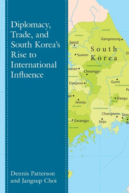 Diplomacy, Trade, And South KoreaS Rise To International Influence (Lexington Studies On Korea'S Place In International Relations)