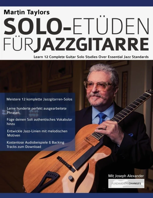 Martin Taylors Solo-Etã¼Den Fã¼R Jazzgitarre: Lerne 12 Komplette Gitarrensolostudien Ã¼Ber Essenzielle Jazzstandards (German Edition)
