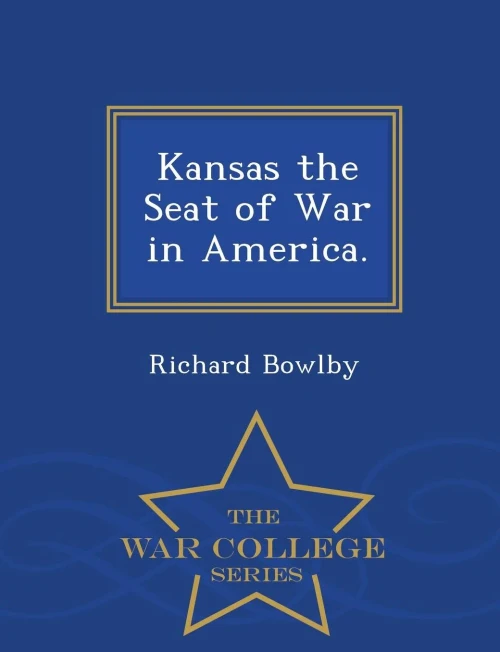 Kansas The Seat Of War In America. - War College Series