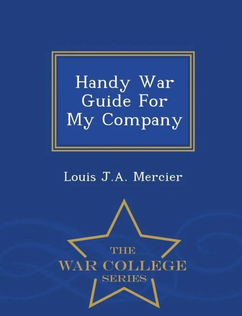 Handy War Guide For My Company - War College Series