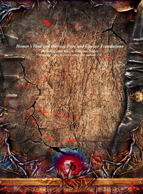 Homer's Iliad And Odyssey Pope And Cowper Translations: Demonic And Goetic Origins Series