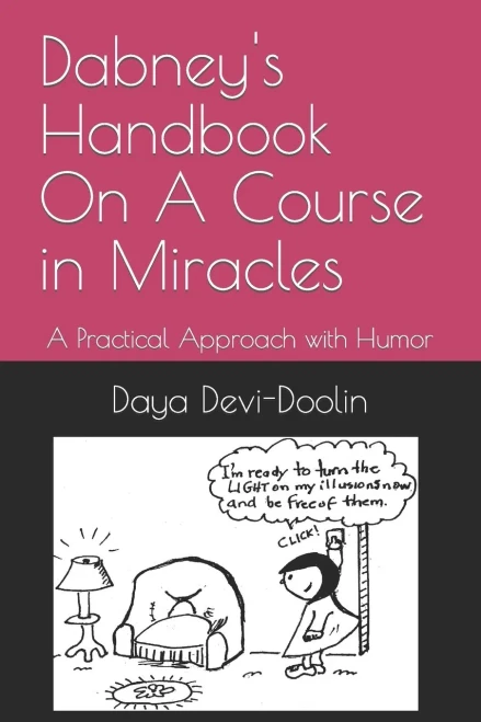 Dabney's Handbook On A Course In Miracles: A Practical Approach With Humor