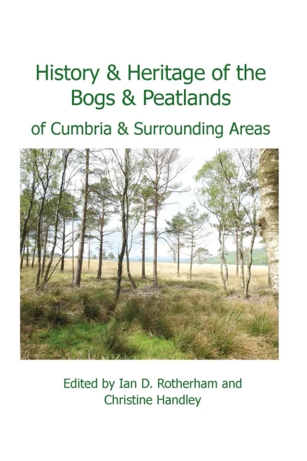 History & Heritage Of The Bogs And Peatlands Of Cumbria & Surrounding Areas