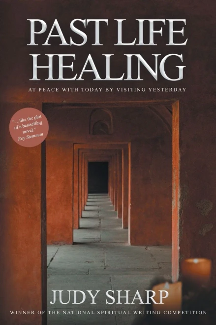 Past Life Healing: At Peace With Today By Visiting Yesterday