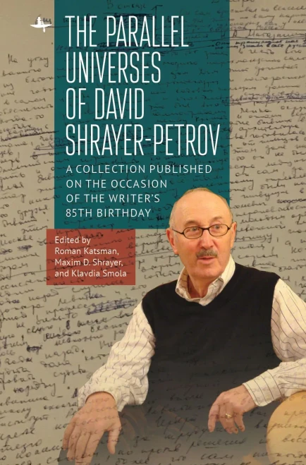 The Parallel Universes Of David Shrayer-Petrov: A Collection Published On The Occasion Of The Writer’S 85Th Birthday - 9781644695272