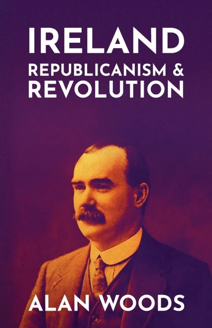 Ireland: Republicanism And Revolution