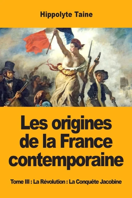 Les Origines De La France Contemporaine: Tome Iii: La Révolution: La Conquête Jacobine (French Edition)