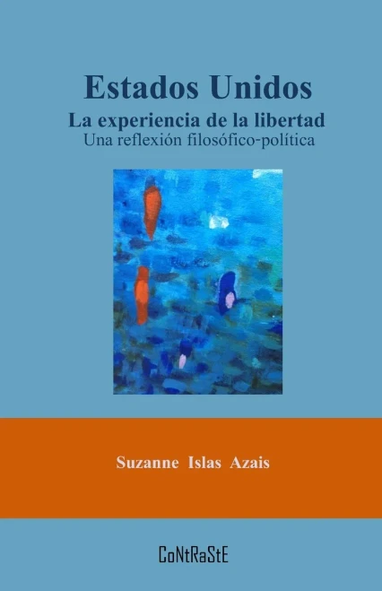 Estados Unidos. La Experiencia De La Libertad: Una Reflexión Filosófico-Política (Spanish Edition)