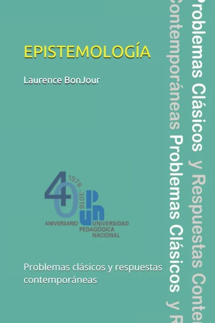 Epistemología, Problemas Clásicos Y Respuestas Contemporáneas (Spanish Edition)