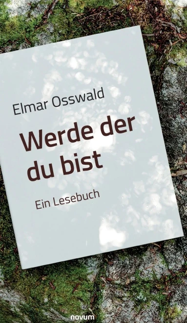 Elmar Osswald - Werde Der Du Bist: Ein Lesebuch (German Edition)