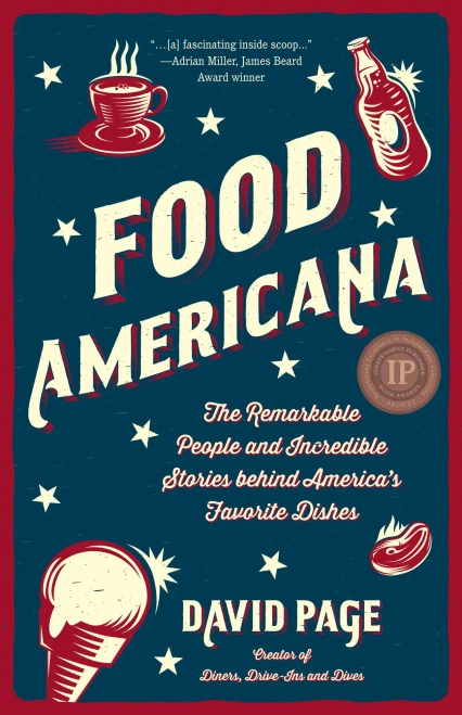 Food Americana: The Remarkable People And Incredible Stories Behind AmericaS Favorite Dishes (Humor, Entertainment, And Pop Culture)