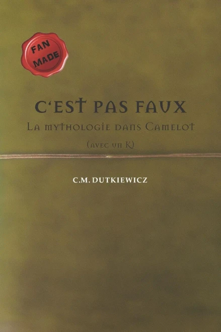 C'Est Pas Faut: La Mythologie Dans Camelot (French Edition)