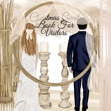 Christmas Guest Book For Visitors: Your Perfect Day Wedding Planner Guest Book Sign-In Registry - Winter 2019 2020 Bride & Groom Journal To Track ... Pictures, Photos Of Ceremony & Party Celeb