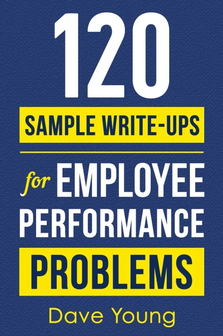 120 Sample Write-Ups For Employee Performance Problems: A ManagerS Guide To Documenting Reviews And Providing Appropriate Discipline