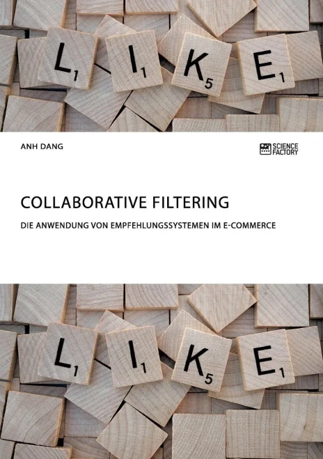 Collaborative Filtering. Die Anwendung Von Empfehlungssystemen Im E-Commerce (German Edition)