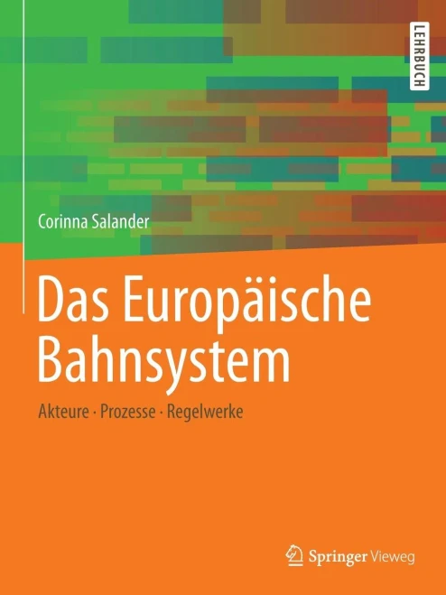 Das Europäische Bahnsystem: Akteure, Prozesse, Regelwerke (German Edition)