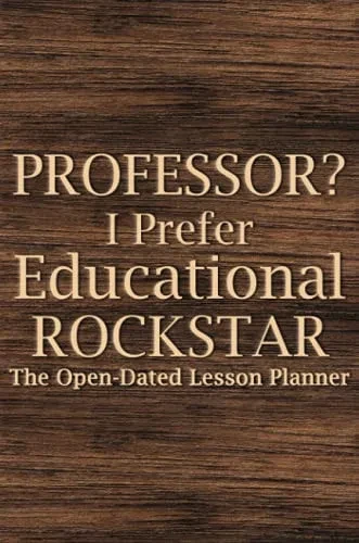 Professor? I Prefer Educational Rockstar: Teacher Lesson Planner, College Teacher Planner, University Teacher Planner, Professor Planner