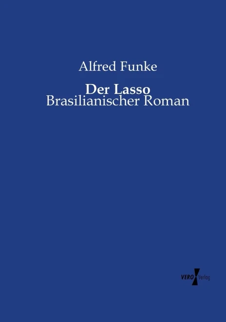 Der Lasso - Brasilianischer Roman (German Edition)