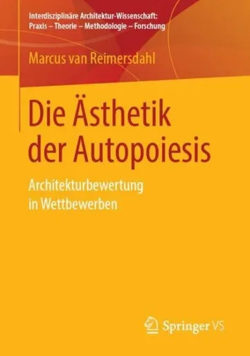 Die Ästhetik Der Autopoiesis: Architekturbewertung In Wettbewerben (Interdisziplinäre Architektur-Wissenschaft: Praxis  Theorie  Methodologie  Forschung) (German Edition)