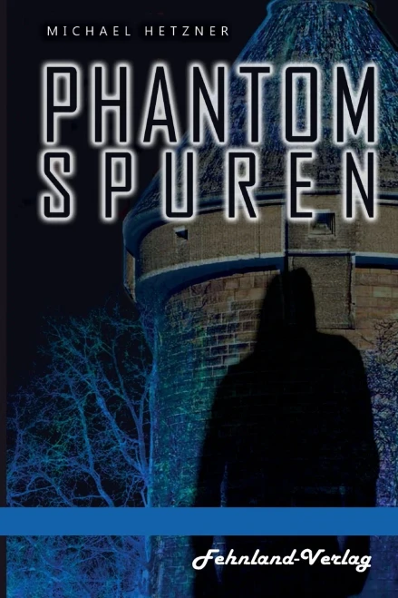Phantomspuren. Das Phantom Von Heilbronn (German Edition)