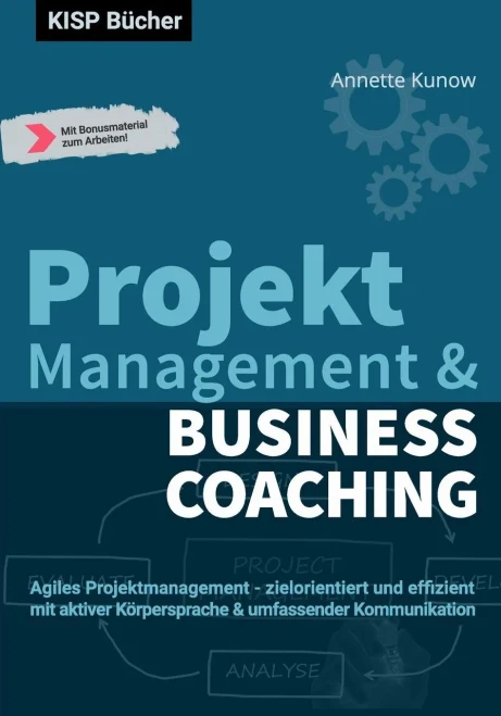 Projektmanagement & Business Coaching: Agiles Projektmanagement - Zielorientiert Und Effizient Mit Aktiver Körpersprache & Umfassender Kommunikation (German Edition)
