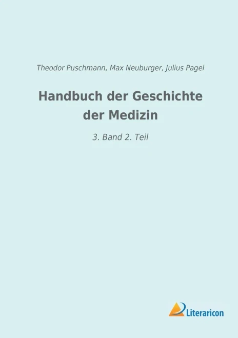 Handbuch Der Geschichte Der Medizin: 3. Band 2. Teil (German Edition)