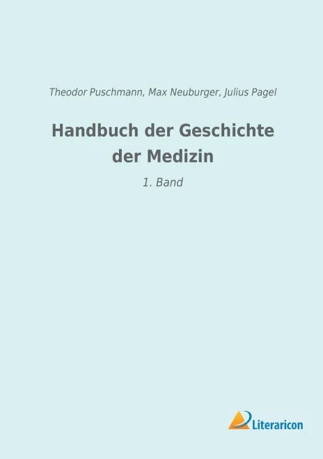 Handbuch Der Geschichte Der Medizin: 1. Band (German Edition)