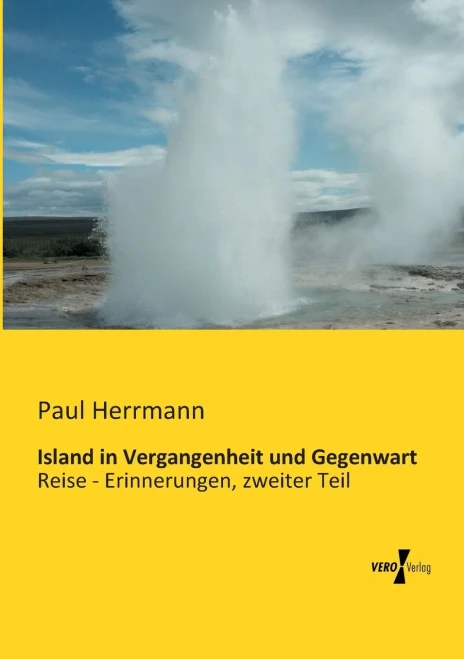 Island In Vergangenheit Und Gegenwart: Reise - Erinnerungen, Zweiter Teil (German Edition)