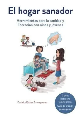 El Hogar Sanador: Herramientas Para La Sanidad Y Liberación Con Niños Y Jóvenes (Spanish Edition)
