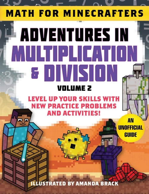 Math For Minecrafters: Adventures In Multiplication & Division (Volume 2): Level Up Your Skills With New Practice Problems And Activities!