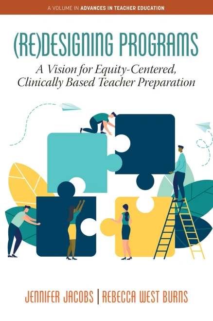 (Re)Designing Programs: A Vision For Equity-Centered, Clinically Based Teacher Preparation (Advances In Teacher Education) - 9781648024719