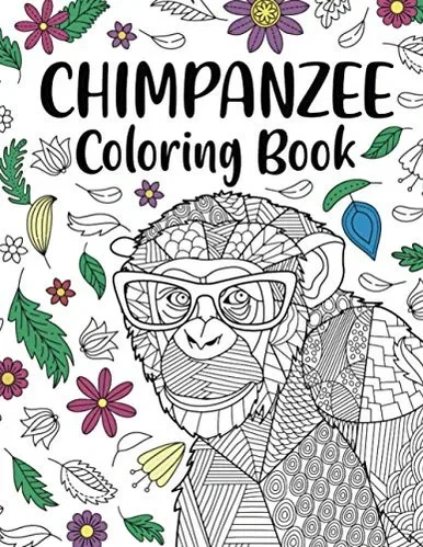 Chimpanzee Coloring Book: Adult Coloring Book, Animal Coloring Book, Floral Mandala Coloring, Quotes Coloring Book, Chimpanzee Lover Gifts