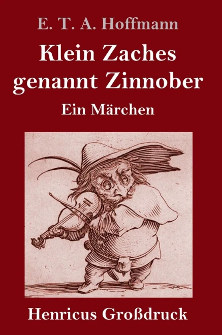 Klein Zaches Genannt Zinnober (Großdruck): Ein Märchen (German Edition)