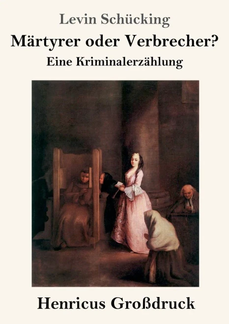 Märtyrer Oder Verbrecher? (Großdruck): Eine Kriminalerzählung (German Edition)
