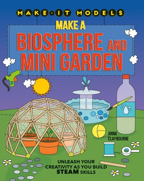 Make a Biosphere and Mini Garden (Make-it Models)