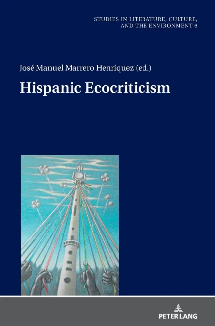 Hispanic Ecocriticism (Studies In Literature, Culture, And The Environment / Studien Zu Literatur, Kultur Und Umwelt)