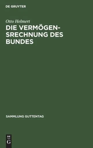 Die Vermögensrechnung Des Bundes: Kommentar Zur Buchführungs- Und Rechnungslegungsordnung Für Das Vermögen Des Bundes (Vbro). Mit Den Richtlinien Zur ... (Sammlung Guttentag, 241) (German Edition)