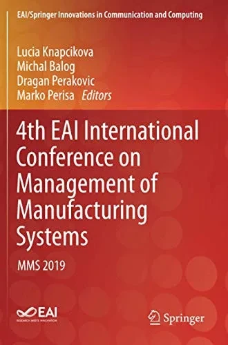 4Th Eai International Conference On Management Of Manufacturing Systems: Mms 2019 (Eai/Springer Innovations In Communication And Computing)